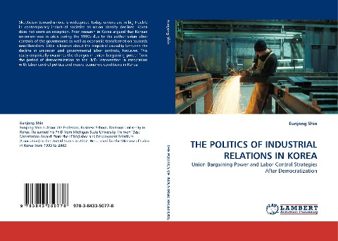 THE POLITICS OF INDUSTRIAL RELATIONS IN KOREA: Union Bargaining Power and Labor Control Strategies After Democratization