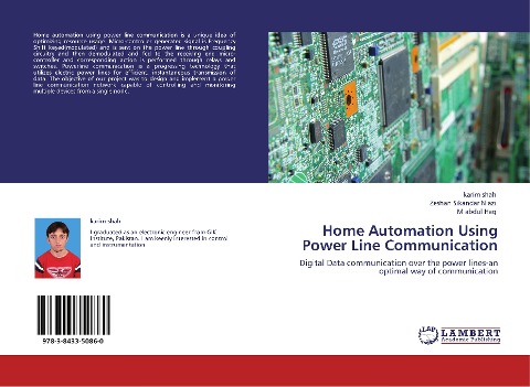 Home Automation Using Power Line Communication: Digital Data communication over the power lines-an optimal way of communication