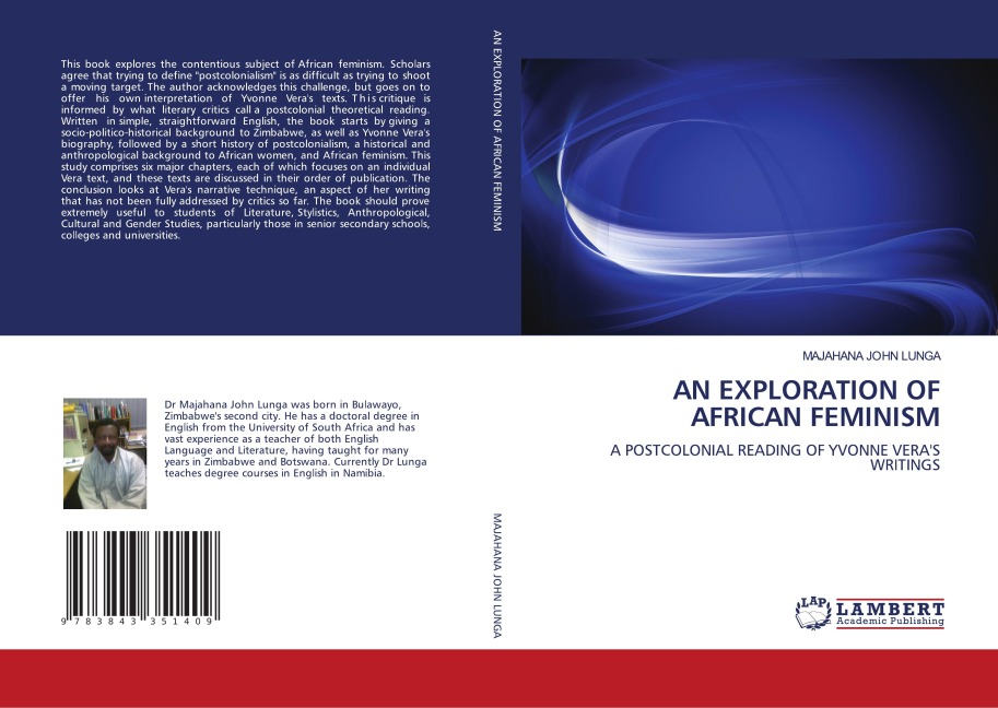 AN EXPLORATION OF AFRICAN FEMINISM: A POSTCOLONIAL READING OF YVONNE VERAS WRITINGS