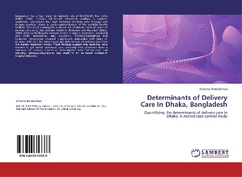 Determinants of Delivery Care In Dhaka, Bangladesh: Quantifying the determinants of delivery care in Dhaka: A nested case control ctudy