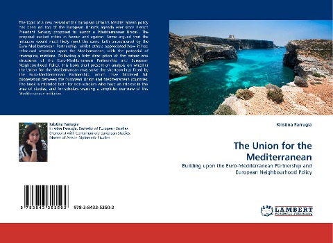 The Union for the Mediterranean: Building upon the Euro-Mediterranean Partnership and European Neighbourhood Policy