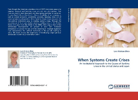 When Systems Create Crises: An Institutional Approach to the Causes of Banking Crises in the United States and Japan