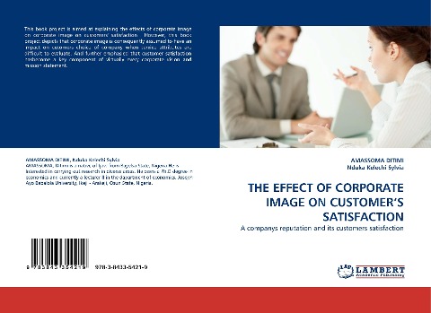THE EFFECT OF CORPORATE IMAGE ON CUSTOMERS SATISFACTION: A companys reputation and its customers satisfaction