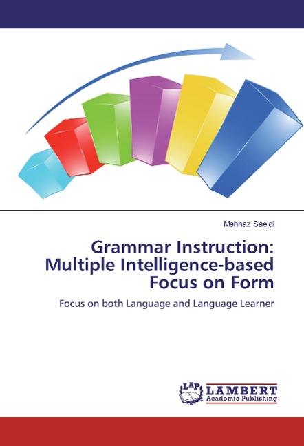 Grammar Instruction: Multiple Intelligence-based Focus on Form: Focus on both Language and Language Learner