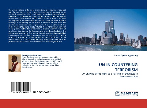 UN IN COUNTERING TERRORISM: An analysis of the Right to a Fair Trial of Detainees in Guantanamo Bay