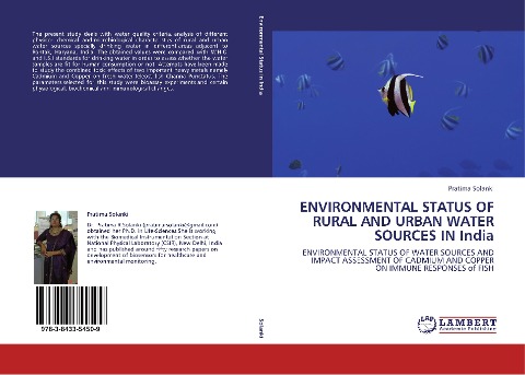 ENVIRONMENTAL STATUS OF RURAL AND URBAN WATER SOURCES IN India: ENVIRONMENTAL STATUS OF WATER SOURCES AND IMPACT ASSESSMENT OF CADMIUM AND COPPER ON IMMUNE RESPONSES of FISH