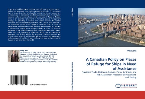 A Canadian Policy on Places of Refuge for Ships in Need of Assistance: Maritime Trade, Historical Analysis, Policy Synthesis, and Risk Assessment Procedure Development  and Testing