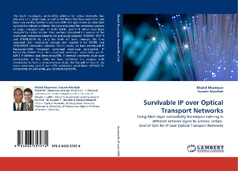 Survivable IP over Optical Transport Networks: Using Multi-layer survivability techniques running in different network layers to achieve certain  level of QoS for IP over Optical Transport Networks