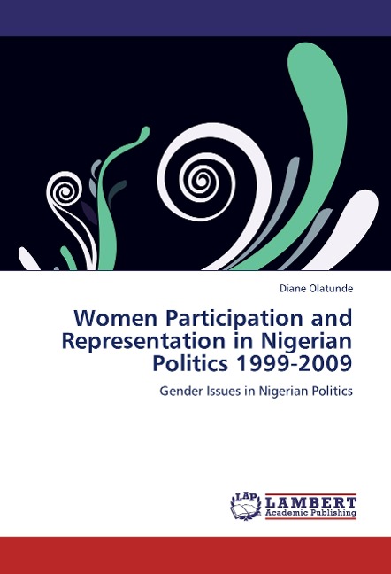 Women Participation and Representation in Nigerian Politics 1999-2009: Gender Issues in Nigerian Politics