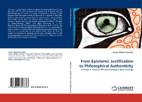 From Epistemic Justification to Philosophical Authenticity: A Study in Husserls Phenomenological Epistemology