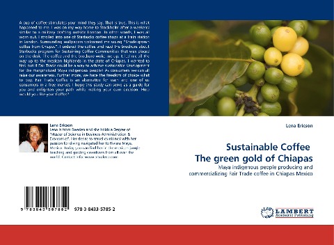 Sustainable Coffee   The green gold of Chiapas: Maya indigenous people producing and commercializing Fair Trade coffee in Chiapas Mexico
