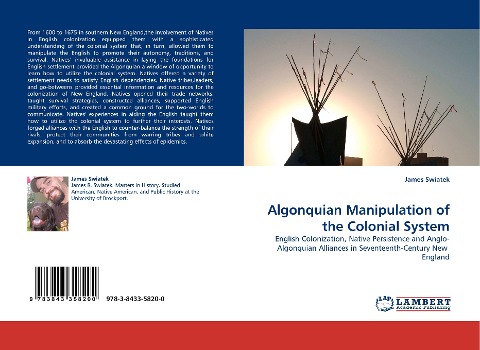 Algonquian Manipulation of the Colonial System: English Colonization, Native Persistence and Anglo-Algonquian Alliances in Seventeenth-Century New  England