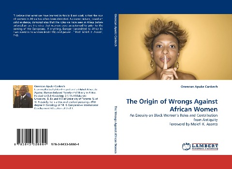 The Origin of Wrongs Against African Women: An Enquiry on Black Womens Roles and Contribution from Antiquity Foreword by Molefi K. Asante