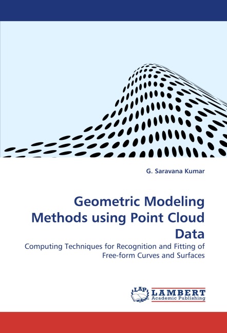 Geometric Modeling Methods using Point Cloud Data: Computing Techniques for Recognition and Fitting of Free-form Curves and Surfaces