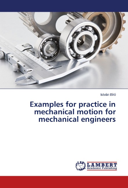 Examples for practice in mechanical motion for mechanical engineers