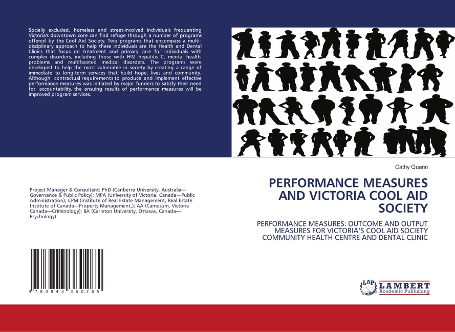 PERFORMANCE MEASURES AND VICTORIA COOL AID SOCIETY: PERFORMANCE MEASURES: OUTCOME AND OUTPUT MEASURES FOR VICTORIAS COOL AID SOCIETY COMMUNITY HEALTH CENTRE AND DENTAL CLINIC