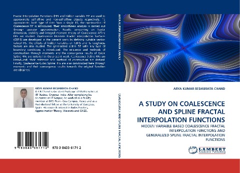 A STUDY ON COALESCENCE AND SPLINE FRACTAL INTERPOLATION FUNCTIONS: HIDDEN VARIABLE BASED COALESCENCE FRACTAL INTERPOLATION FUNCTIONS AND GENERALIZED SPLINE FRACTAL INTERPOLATION FUNCTIONS