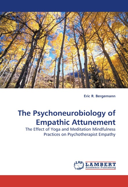 The Psychoneurobiology of Empathic Attunement: The Effect of Yoga and Meditation Mindfulness Practices on Psychotherapist Empathy
