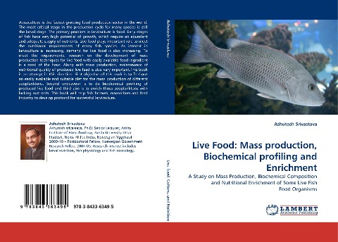 Live Food: Mass production, Biochemical profiling and Enrichment: A Study on Mass Production, Biochemical Composition and Nutritional Enrichment of Some Live Fish Food Organisms