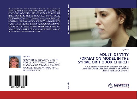ADULT IDENTITY FORMATION MODEL IN THE SYRIAC ORTHODOX CHURCH: Adult Identity Formation Model In The Syriac Orthodox Church Cultural Context In St.Ephraim Church, Burbank, California
