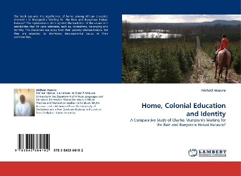 Home, Colonial Education and Identity: A Comparative Study of Charles Mungoshis Waiting for the Rain and Kunyarara Hakusi Kutaura?
