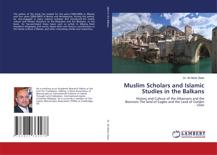Muslim Scholars and Islamic Studies in the Balkans: History and Culture of the Albainans and the Bosnians The land of Eagles and the Land of Golden Lilies