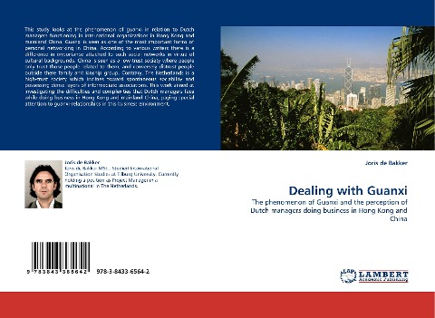 Dealing with Guanxi: The phenomenon of Guanxi and the perception of Dutch managers doing business in Hong Kong and China