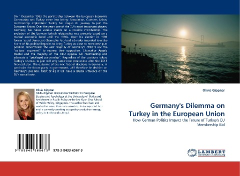 Germanys Dilemma on Turkey in the European Union: How German Politics Impact the Future of Turkeys EU Membership Bid