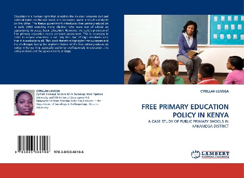 FREE PRIMARY EDUCATION POLICY IN KENYA: A CASE STUDY OF PUBLIC PRIMARY SHOOLS IN KAKAMEGA DISTRICT
