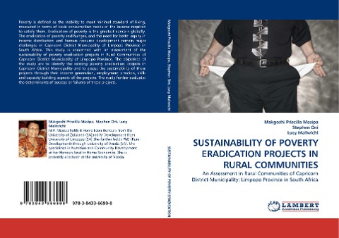 SUSTAINABILITY OF POVERTY ERADICATION PROJECTS IN RURAL COMMUNITIES: An Assessment in Rural Communities of Capricorn District Municipality: Limpopo Province in South Africa