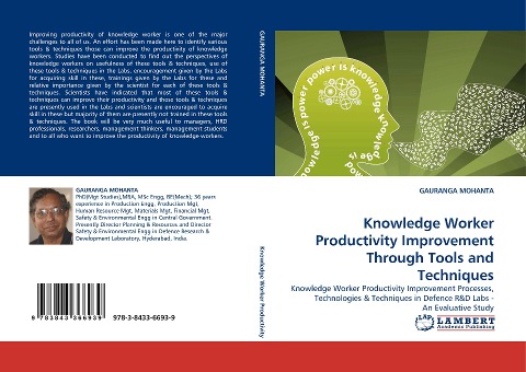 Knowledge Worker Productivity Improvement Through Tools and Techniques: Knowledge Worker Productivity Improvement Processes, Technologies & Techniques in Defence R&D Labs - An Evaluative Study