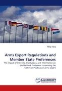 Arms Export Regulations and Member State Preferences: The impact of Interests, Institutions, and Information on the National Preference concerning the Common Position on Arms Export