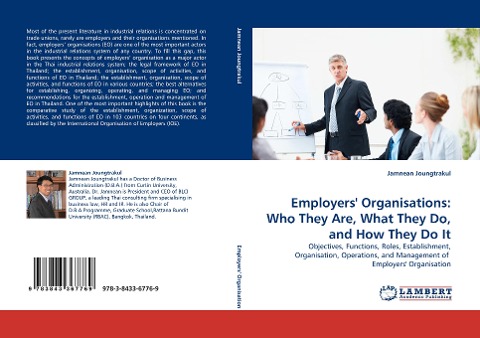Employers Organisations: Who They Are, What They Do, and How They Do It: Objectives, Functions, Roles, Establishment, Organisation, Operations, and Management of  Employers Organisation