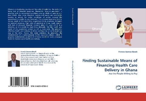 Finding Sustainable Means of Financing Health Care Delivery in Ghana: Are the People Willing to Pay