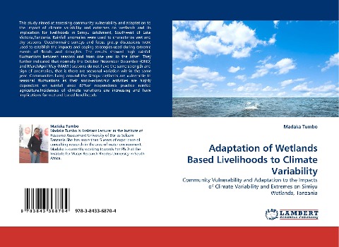Adaptation of Wetlands Based Livelihoods to Climate Variability: Community Vulnerability and Adaptation to the Impacts of Climate Variability and Extremes on Simiyu Wetlands, Tanzania