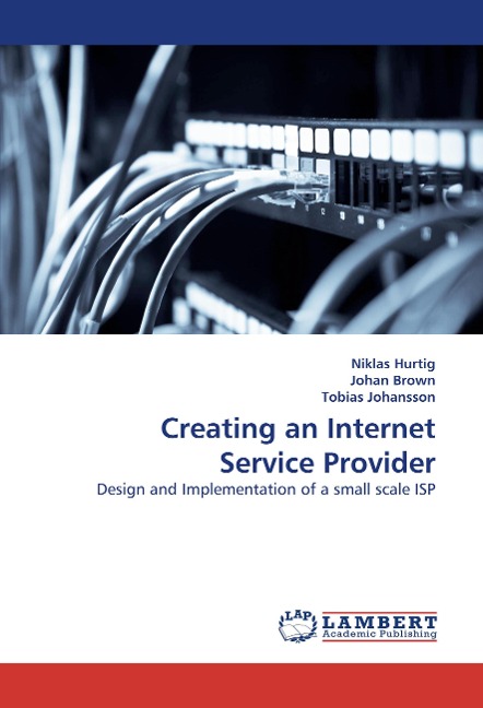 Creating an Internet Service Provider: Design and Implementation of a small scale ISP