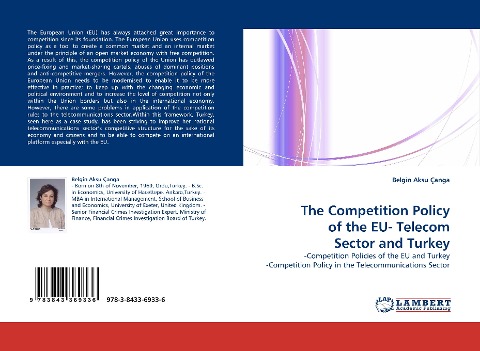 The Competition Policy of the EU- Telecom Sector and Turkey: -Competition Policies of the EU and Turkey -Competition Policy in the Telecommunications Sector