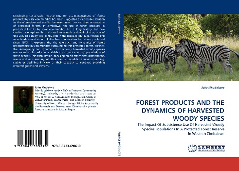 FOREST PRODUCTS AND THE DYNAMICS OF HARVESTED WOODY SPECIES: The Impact Of Subsistence Use Of Harvested Woody Species Populations In A Protected Forest Reserve In Western Zimbabwe
