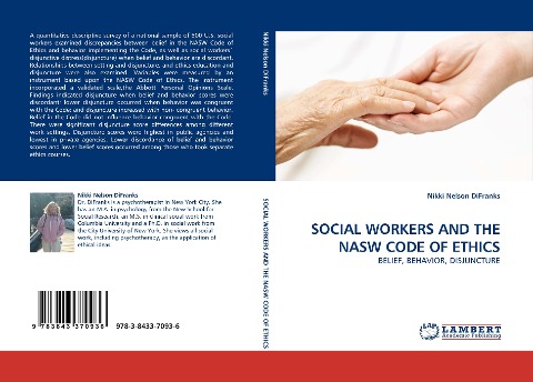 SOCIAL WORKERS AND THE NASW CODE OF ETHICS: BELIEF, BEHAVIOR, DISJUNCTURE