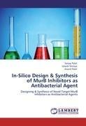 In-Silico Design & Synthesis of MurB Inhibitors as Antibacterial Agent: Designing & Synthesis of Novel Target-MurB Inhibitors as Antibacterial Agents