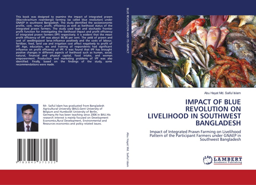 IMPACT OF BLUE REVOLUTION ON LIVELIHOOD IN SOUTHWEST BANGLADESH: Impact of Integrated Prawn Farming on Livelihood Pattern of the Participant Farmers under GNAEP in Southwest Bangladesh