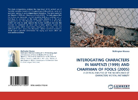 INTEROGATING CHARACTERS IN MAPENZI (1999) AND CHAIRMAN OF FOOLS (2005): A CRITICAL ANALYSIS OF THE SIGNIFICANCE OF CHARACTERS MENTAL INSTABILITY