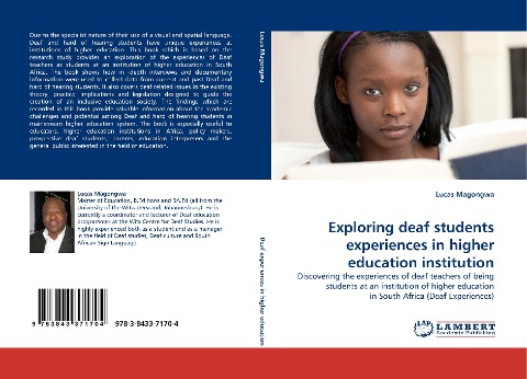 Exploring deaf students experiences in higher education institution: Discovering the experiences of deaf teachers of being students at an institution of higher education in South Africa (Deaf Experiences)