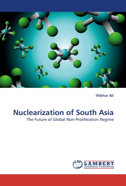 Nuclearization of South Asia: The Future of Global Non-Proliferation Regime