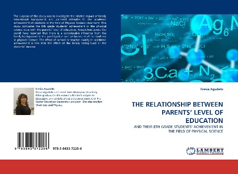THE RELATIONSHIP BETWEEN PARENTS LEVEL OF EDUCATION: AND THEIR 8TH GRADE STUDENTS ACHIEVEMENT IN THE FIELD OF PHYSICAL SCIENCE