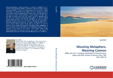 Weaving Metaphors, Weaving Cosmos: Reflections of a Shamanic Worldview in Discontinuous Warp and Weft Textiles of Ancient Peru, 300 BCE-1540 CE