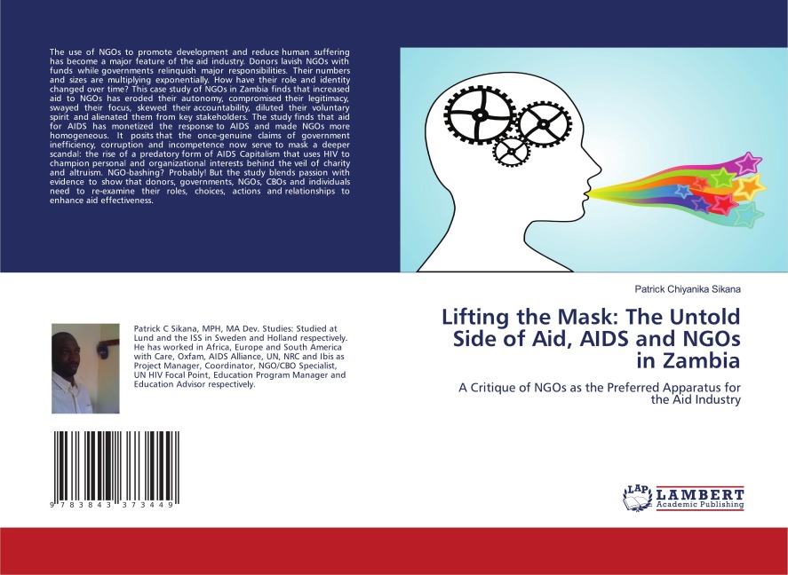 Lifting the Mask: The Untold Side of Aid, AIDS and NGOs in Zambia: A Critique of NGOs as the Preferred Apparatus for the Aid Industry