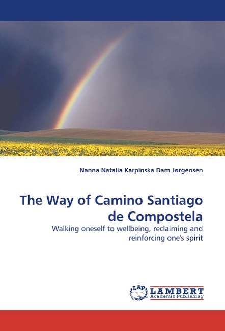 The Way of Camino Santiago de Compostela: Walking oneself to wellbeing, reclaiming and reinforcing ones spirit