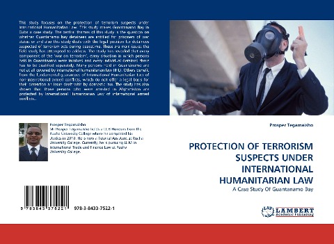 PROTECTION OF TERRORISM SUSPECTS UNDER INTERNATIONAL HUMANITARIAN LAW: A Case Study Of Guantanamo Bay