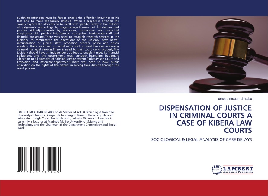 DISPENSATION OF JUSTICE IN CRIMINAL COURTS A CASE OF KIBERA LAW COURTS: SOCIOLOGICAL & LEGAL ANALYSIS OF CASE DELAYS